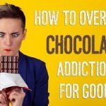 How to Get Rid of Chocolate Addiction for Good