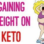 Reasons you are gaining weight on keto