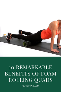 10 Remarkable Benefits of Foam Rolling Quads 2 Curry Dishes Pinterest Graphic