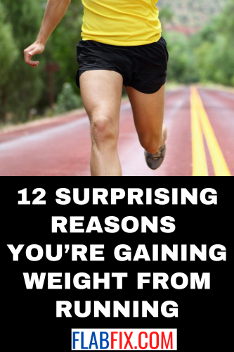 12 Surprising Reasons You’re Gaining Weight from Running 2 12 Surprising Reasons You’re Gaining Weight from Running