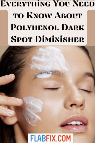 Everything You Need to Know About Polyphenol Dark Spot Diminisher 2 Everything You Need to Know About Polyhenon Dark Spot Diminisher