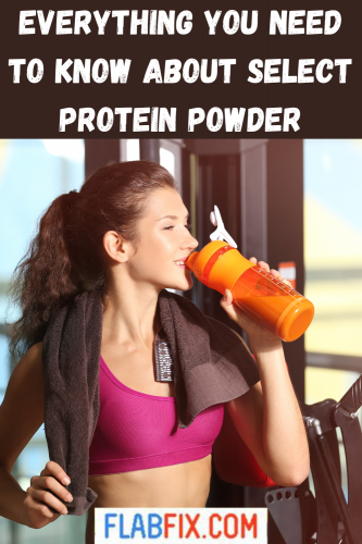 Everything You Need to Know About Select Protein Powder 2 Everything You Need to Know About Select Protein Powder