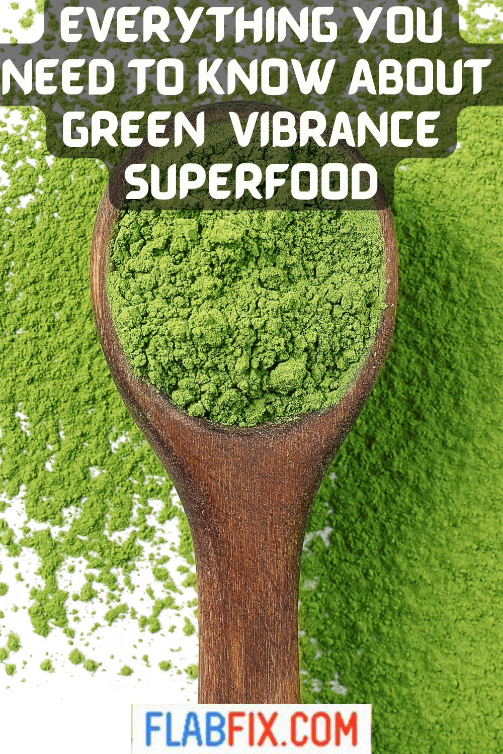 Everything You Need to Know About Green Vibrance Superfood - Flabfix