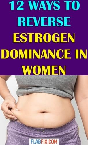 12 Tips on How to Reverse Estrogen Dominance in Women 2 If you suspect you have estrogen dominance, this article will show you how to reverse estrogen dominance in women without pills or injections. #estrogen #dominance #women #flabfix